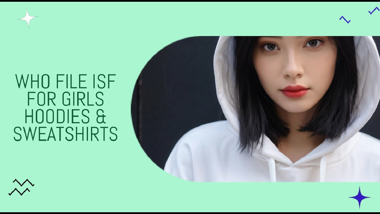 Smoother Imports: How to File an ISF for Girls' Hoodies and Sweatshirts