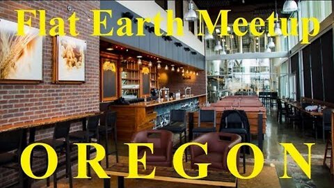 [archive] Flat Earth meetup Bend Oregon October 28, 2018 ✅