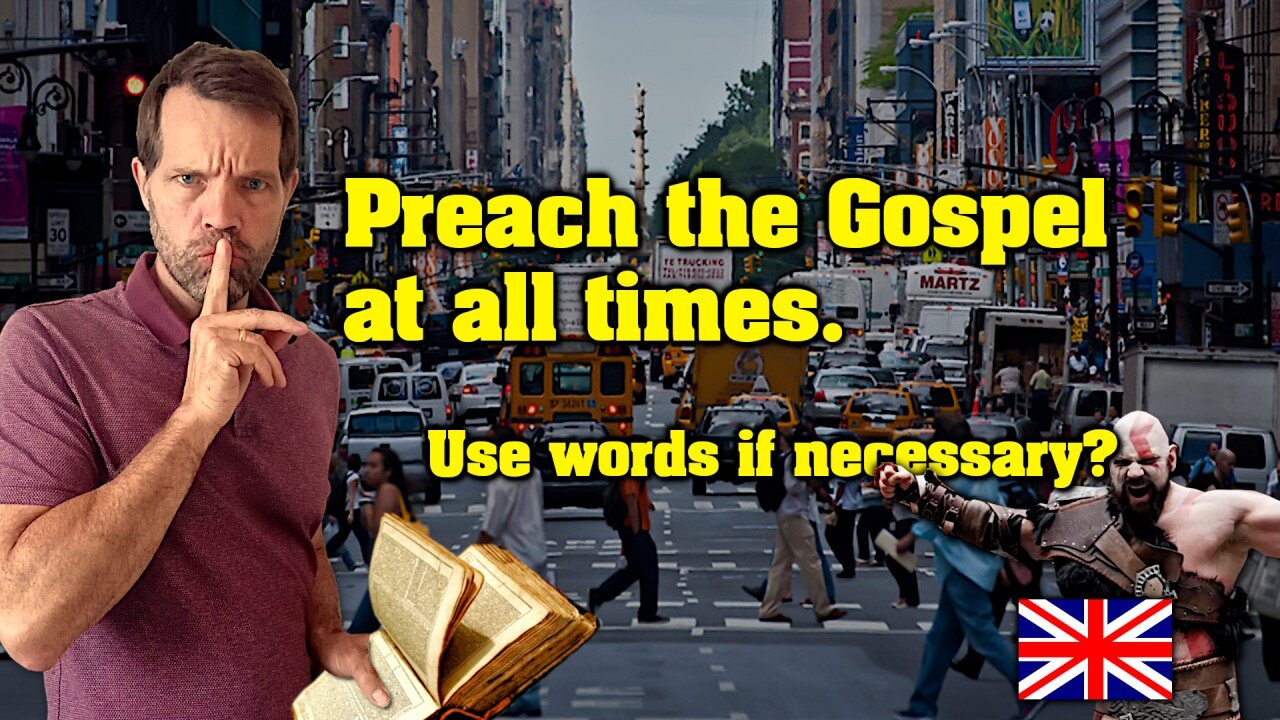 🇬🇧 PREACH the GOSPEL at all times. Use words if necessary?