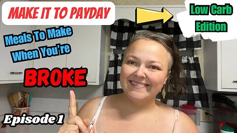 Ep 1. Make It To Payday || Meals To Make When You’re Broke