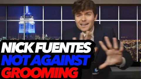 NICK FUENTES NOT AGAINST GROOMING