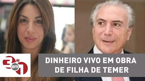 Mulher do Coronel Lima teria pagado em dinheiro vivo obra de filha de Temer