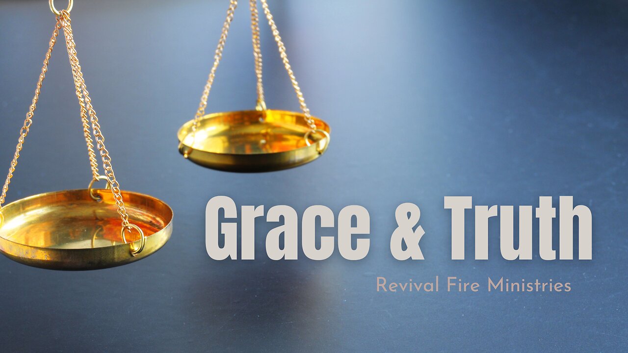 Grace & Truth