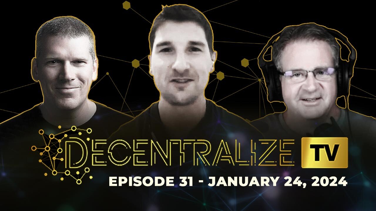 Decentralize.TV - Episode 31, Jan 24, 2024 - Tayler McCracken from Coin Bureau talks crypto ETFs, self-custody and alternative monetary systems