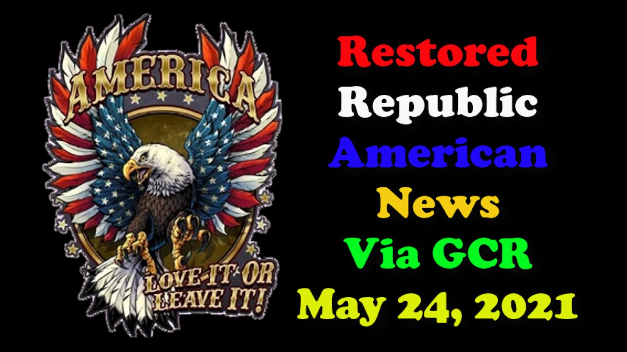 Restored Republic American News Via GCR May 24, 2021