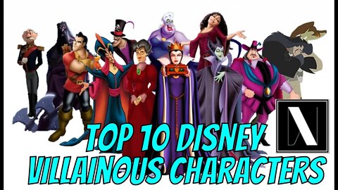 Top 10 Disney Villainous Characters!