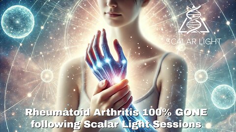 Rheumatoid Arthritis 100% GONE following Scalar Light Sessions