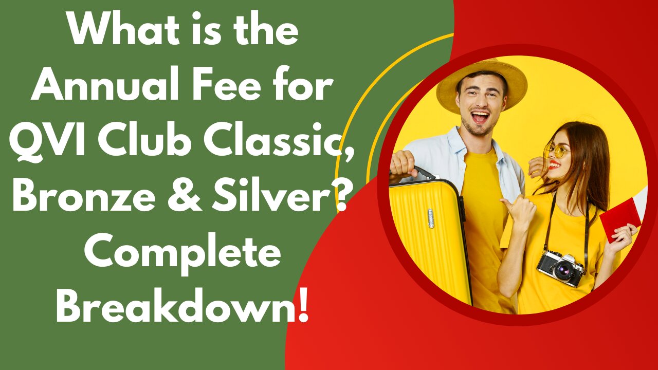 What is the Annual Fee for QVI Club Classic, Bronze, and Silver? Complete Breakdown!