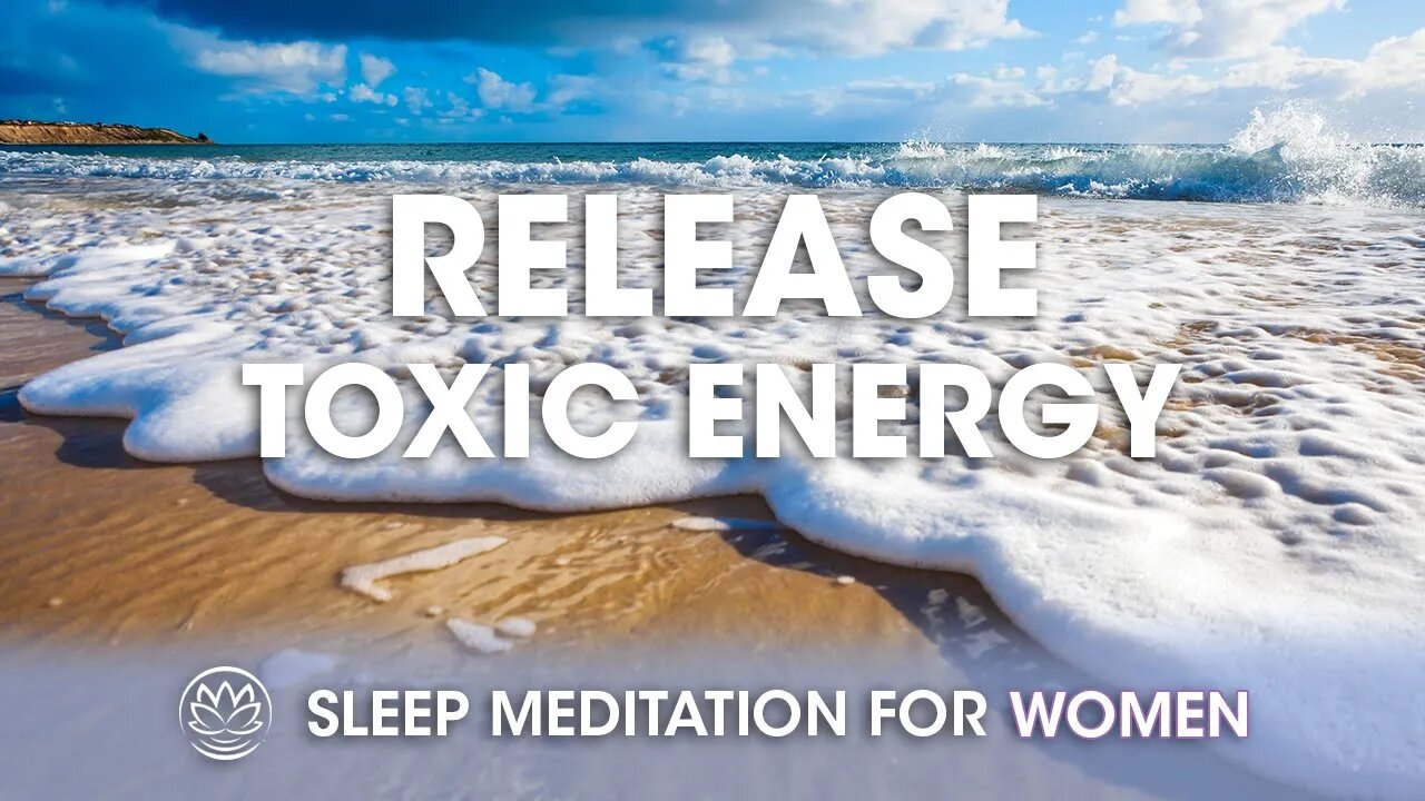 Release the Toxic Energy // Sleep Meditation for Women