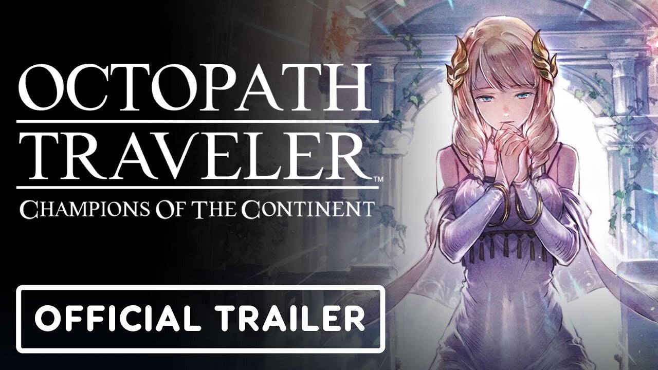 Octopath Traveler: Champions of the Continent - Official Signa Trailer