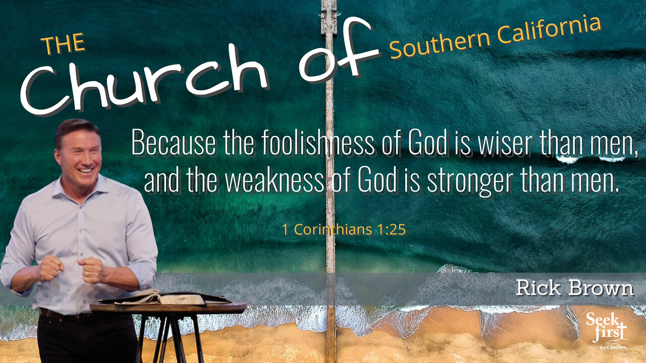 The Church of Southern California | 1 Corinthians 1:10-31 | Pastor Rick Brown