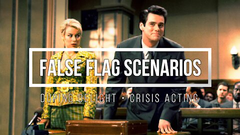 False Flag Scenarios • Duping Delight • Crisis Acting