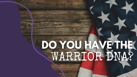 Do you have the warrior DNA?
