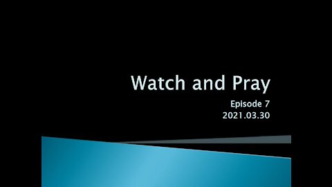 Episode 07 - Watch and Pray (粵語) 2021.03.30