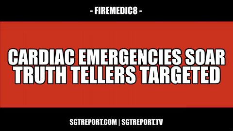 CARDIAC ARREST EMERGENCIES SOAR, TRUTH TELLER TARGETED -- FIREMEDIC8