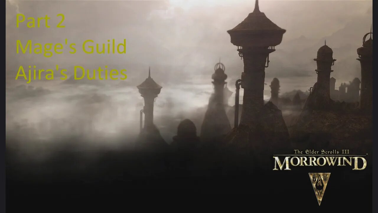 Let's Play Morrowind - Mage Build - Mage's Guild, Ajira's Duties Episode 2