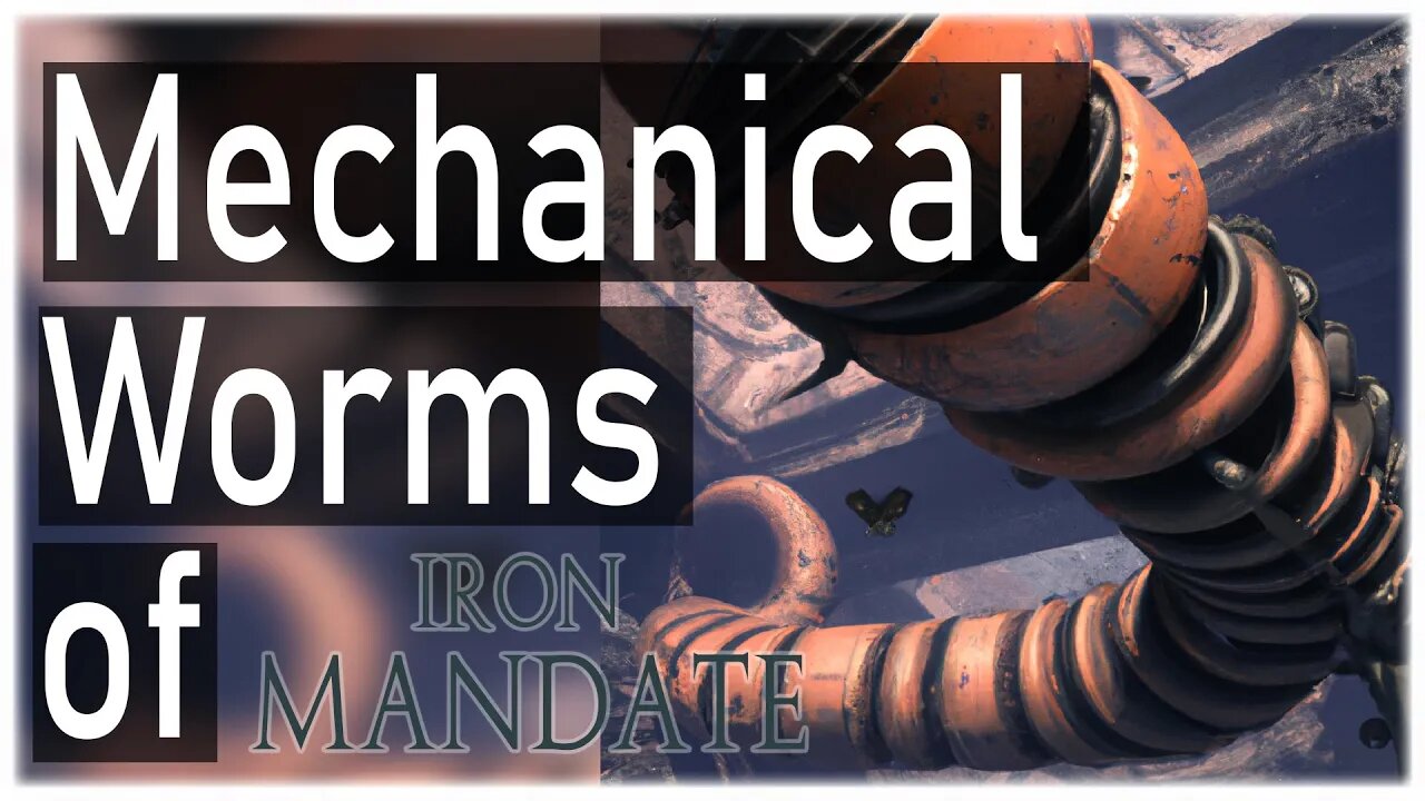 Piloting GIANT MECHANICAL WORMS in Iron Mandate!