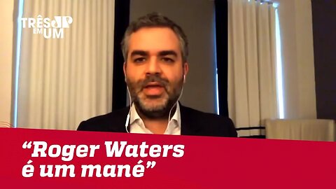 Carlos Andreazza: "Roger Waters é um mané"