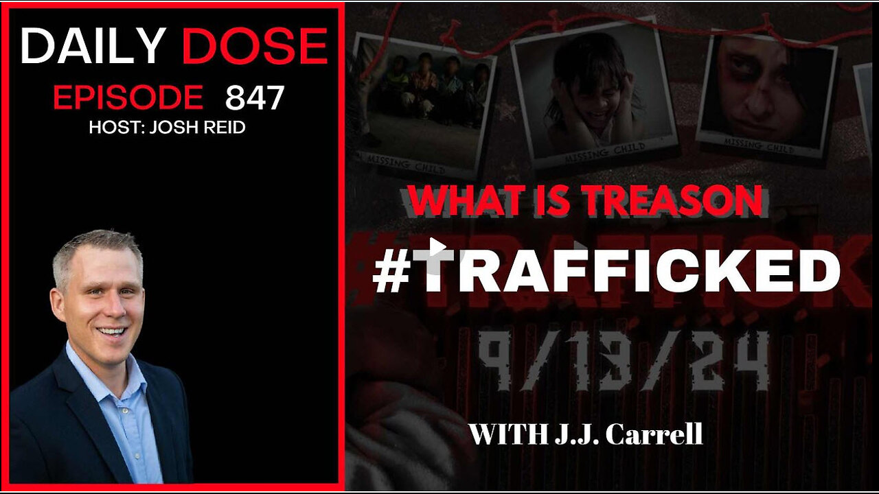 #Trafficked - What Is Treason with J.J. Carrell | Ep. 847 The Daily Dose