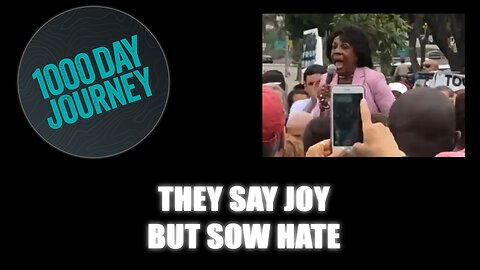 1000 Day Journey 0453 They Say Joy but Sow Hate