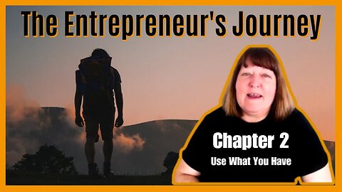 The Entrepreneurs Journey | Chapter 2 | Use What You Have