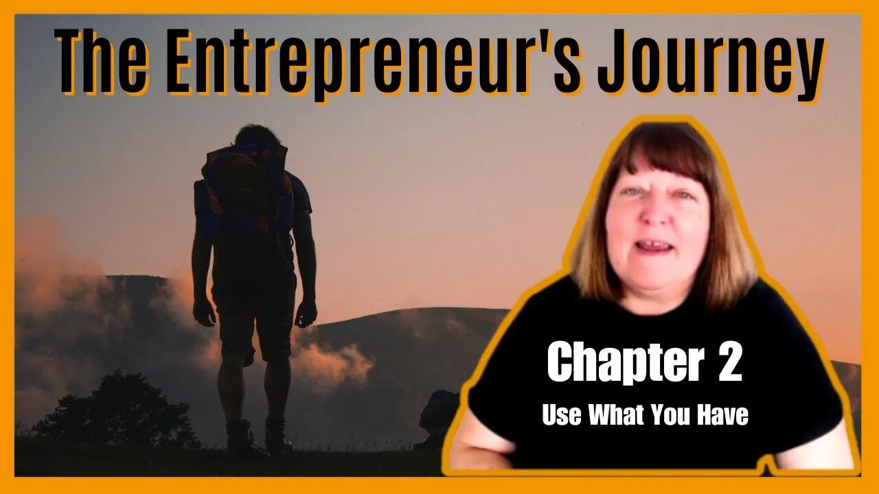 The Entrepreneurs Journey | Chapter 2 | Use What You Have