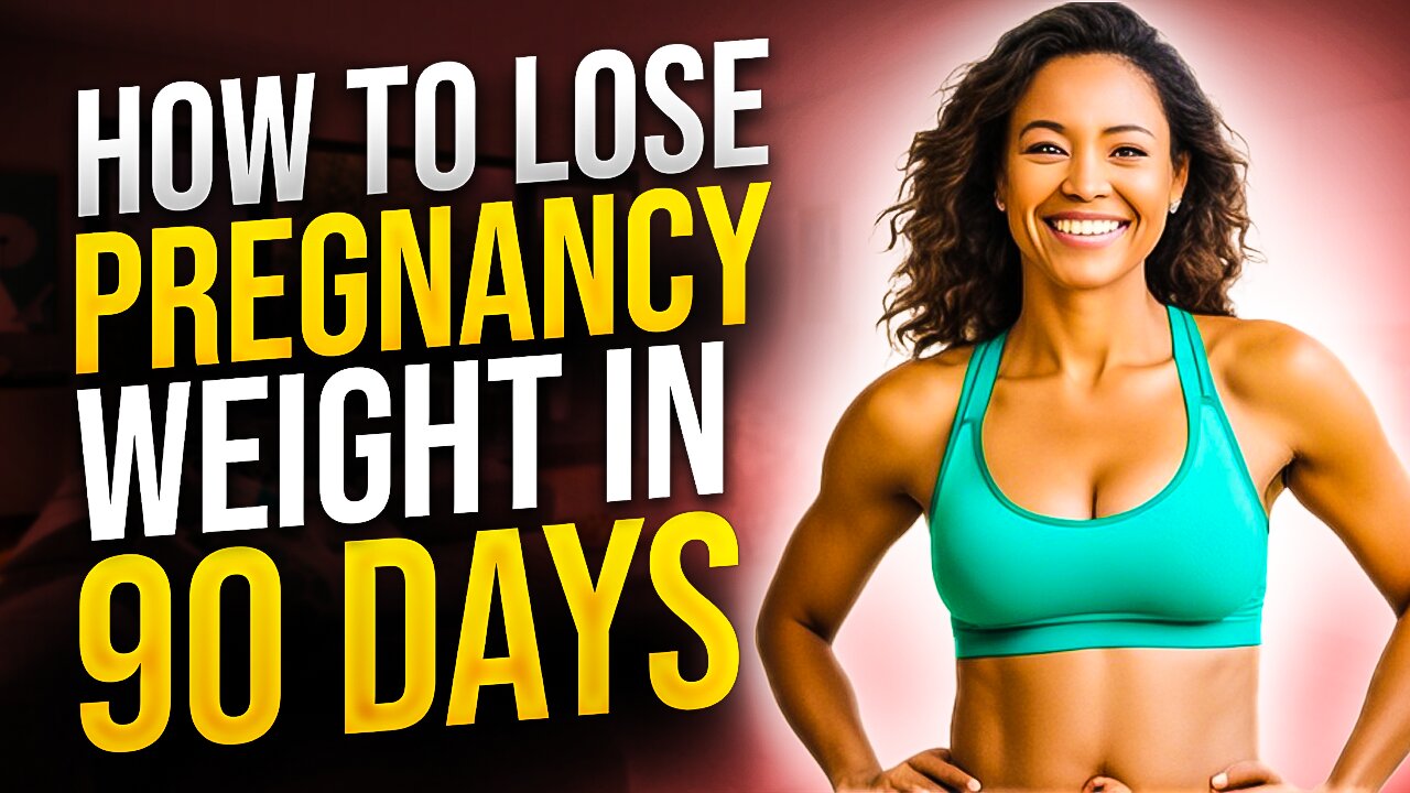 How to Lose Pregnancy Weight in 90 Days