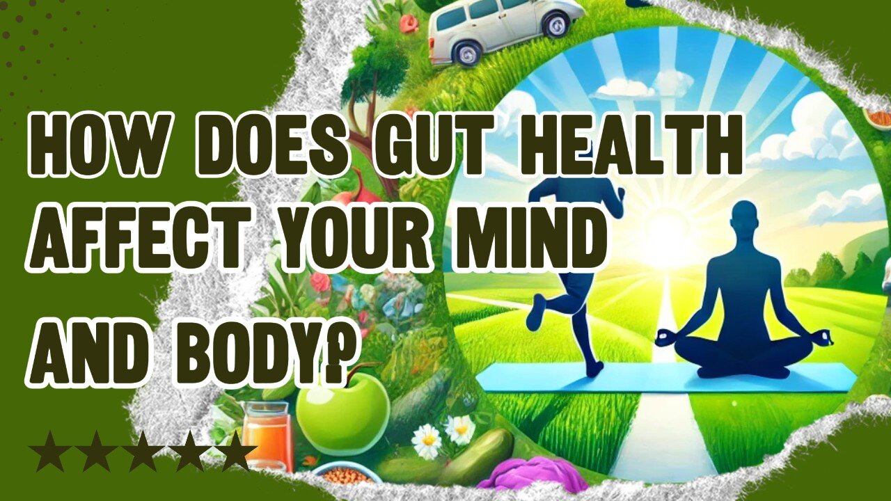 How Does Gut Health Affect Your Mind and Body?