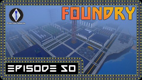 FOUNDRY | Gameplay | Episode 50
