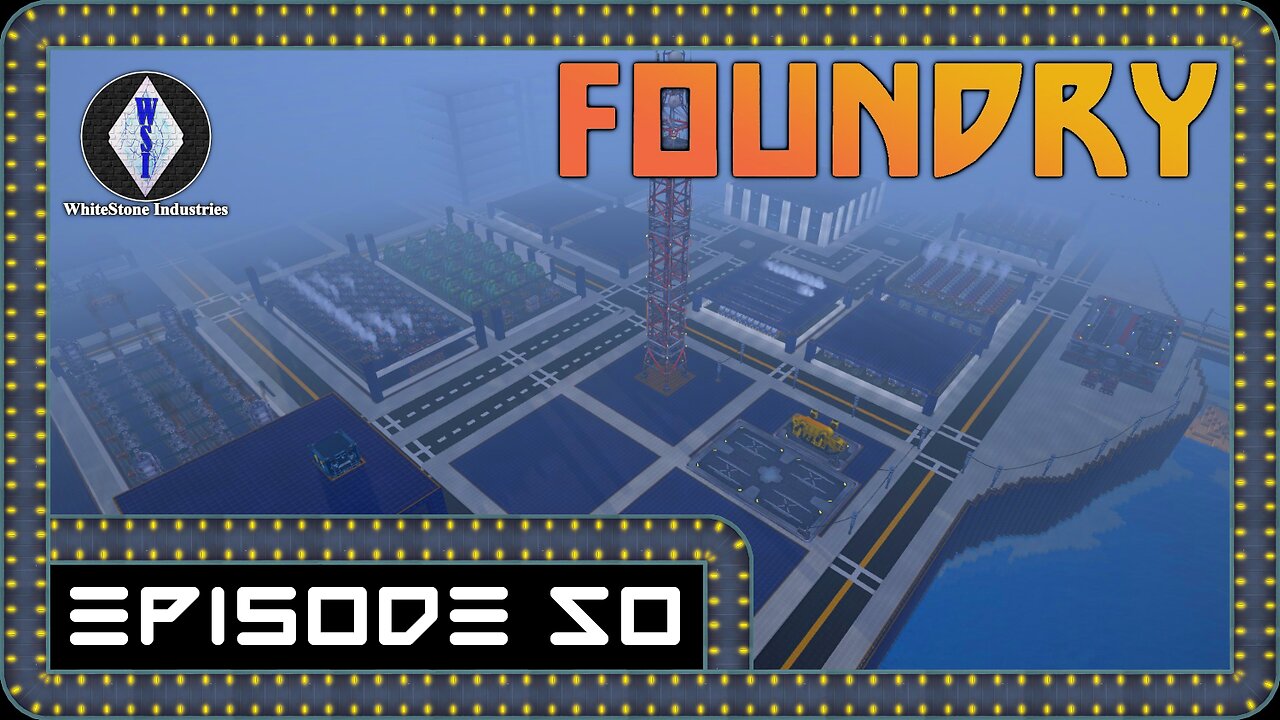 FOUNDRY | Gameplay | Episode 50