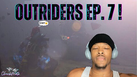 Outriders Ep.7 !