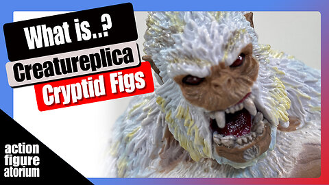 What is ... Creatureplica? | Cryptid action figures | Bigfoot, Sasquatch, Yeti and Horrorhounds