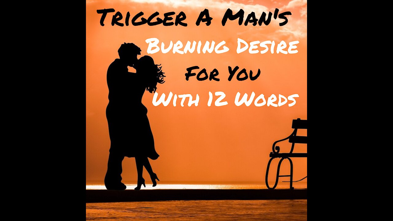 His Secret Obsession 12 Words that Trigger a man's Burning Desire for You