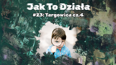 #23 Targowica cz.4 / Targowica part 4 (HistoryReality)