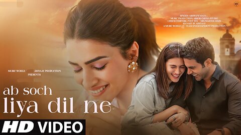 New Song 2024 | New Hindi Song | Ab Soch Liya Dil Ne | Kriti Sanon | Romantic Song | Video Song