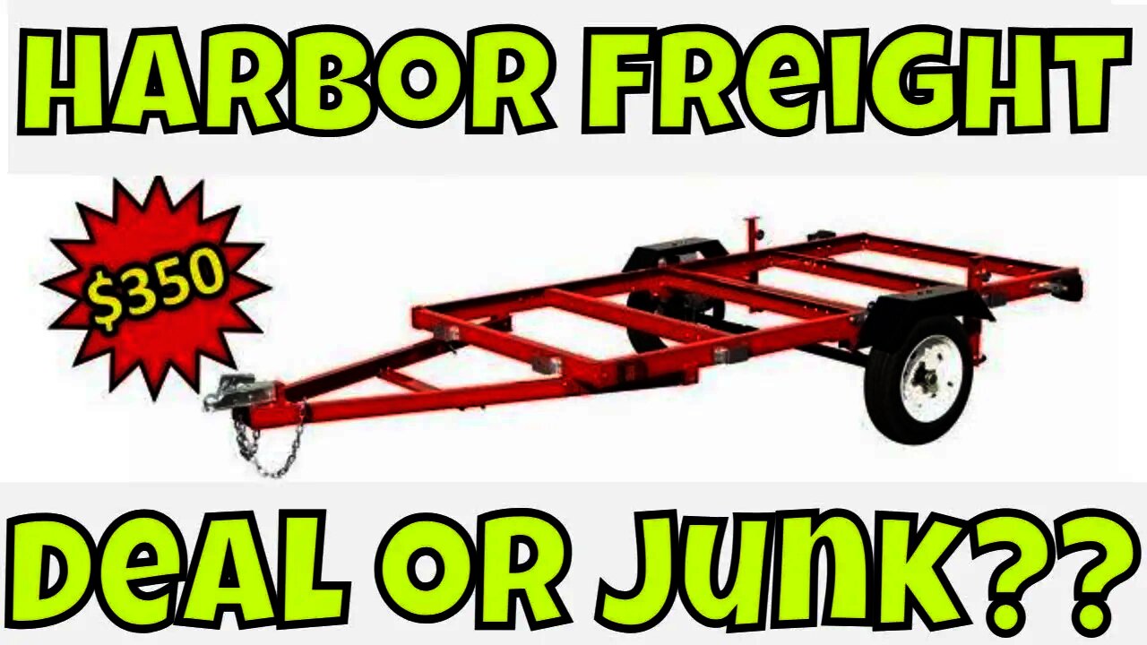 Harbor Freight Trailer?? JUNK or NOT???