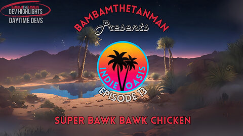 INDIE OASIS EP. 13 - SUPER BAWK BAWK CHICKEN (DEV HIGHLIGHT)