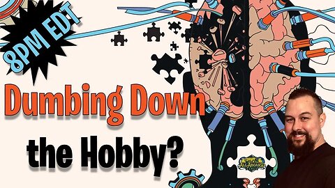 Thursday Chit-Chat | Are We Dumbing Down the Hobby?