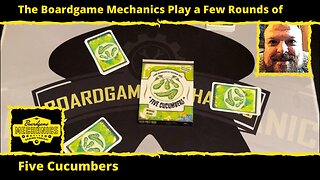 The Boardgame Mechanics Play a Few Rounds of Five Cucumbers