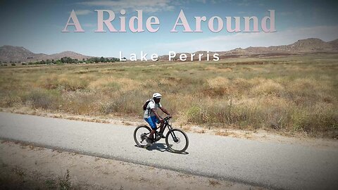 A Ride Around Lake Perris
