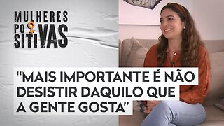 Luiza Zaidan fala sobre acertos e erros na carreira | MULHERES POSITIVAS