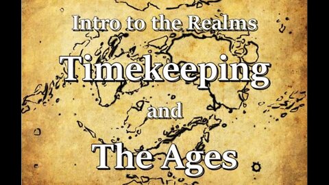 Intro to the Realms ep27 - Calendar and Ages of the Realms