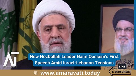 New Hezbollah Leader Naim Qassem's First Speech Amid Israel Lebanon Tensions | Amaravati Today