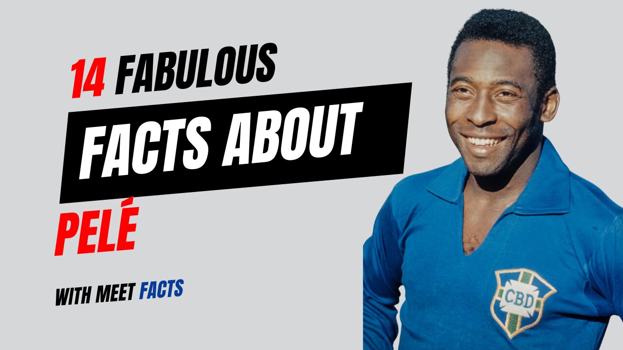 Pelé The Football Legend :14 fabulous facts about Pelé