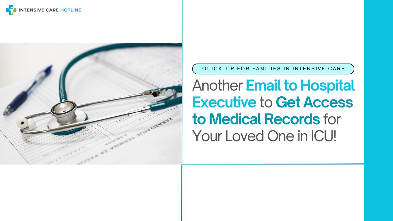 Another Email to Hospital Executive to Get Access to Medical Records for Your Loved One in ICU!