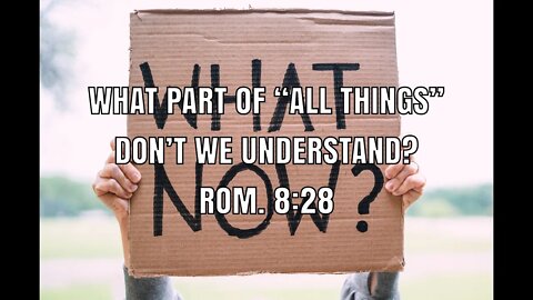 “What part of ALL THINGS don’t we Understand?’ - 10-16-2022