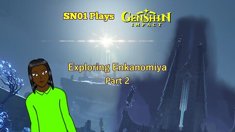 SN-01 Plays: Genshin Impact. Exploring Enkanomiya: Part 2