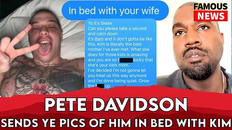 Pete Davidson’s In Bed Texts With Kim To Kanye West Go Viral | FAMOUS NEWS