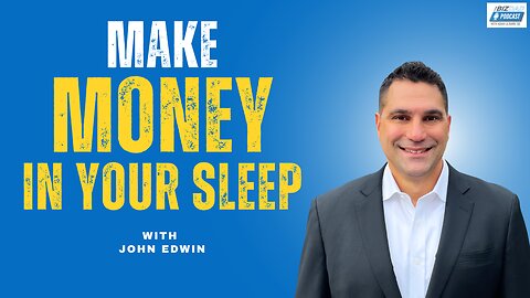 Ep. 70: Make Money In Your Sleep with John Edwin