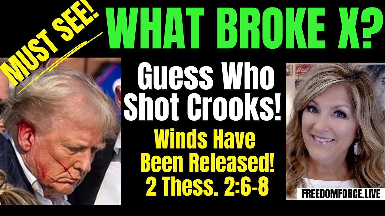 What Broke X? Who Shot Crooks, 2 Thess 2 8-20-24